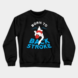 Womens Born To Backstroke Swimming Crewneck Sweatshirt